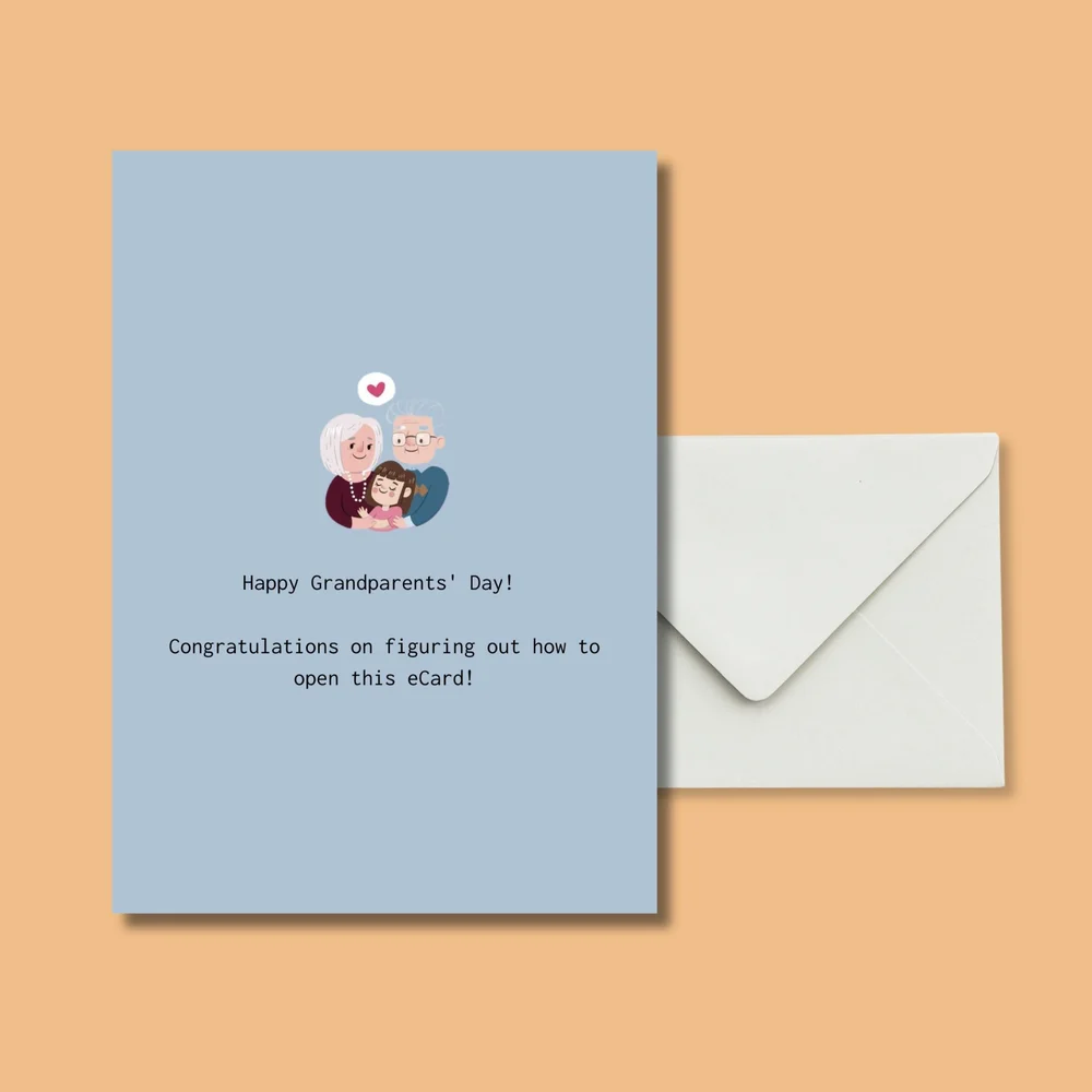 Happy Grandparents' Day! Congratulations on figuring out how to open this eCard!
