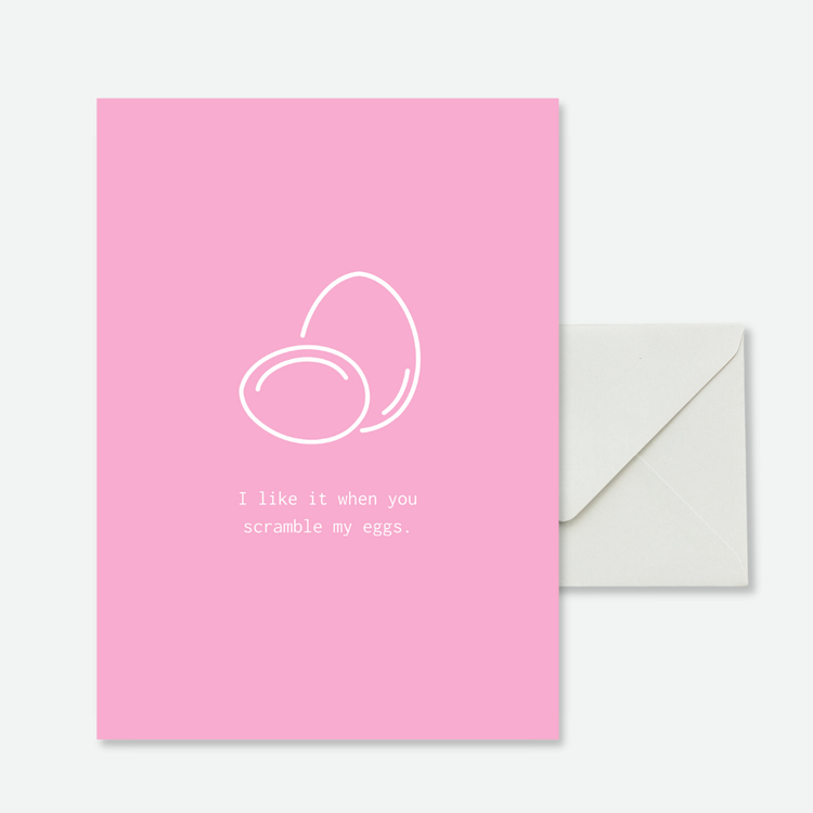 I like it when you scramble my eggs.