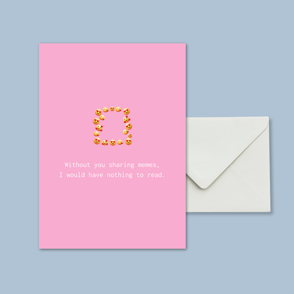 Without you posting memes, I wouldn’t have anything to read.